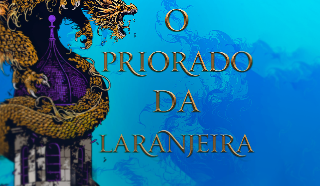 O Priorado da Laranjeira: Sequência de Samantha Shannon chega ao Brasil